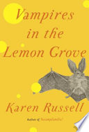 Vampires in the lemon grove : stories /