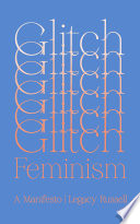 Glitch feminism : a manifesto /