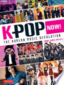 K-pop now! : the Korean music revolution /