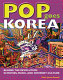 Pop goes Korea : behind the revolution in movies, music, and Internet culture /