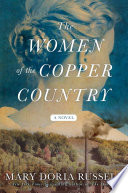 The women of the copper country : a novel  /