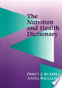 The nutrition and health dictionary /