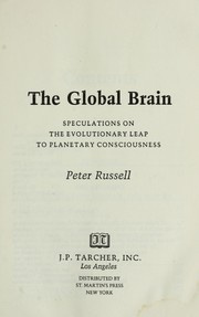 The global brain : speculations on the evolutionary leap to planetary consciousness /