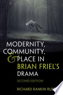 Modernity, community, & place in Brian Friel's drama