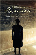 Becoming Rwandan : education, reconciliation, and the making of a post-genocide citizen /