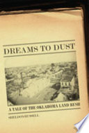 Dreams to dust : a tale of the Oklahoma Land Rush /