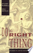 Do the right thing : studies in limited rationality /