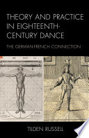Theory and practice in eighteenth-century dance : the German-French connection /