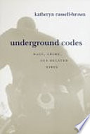 Underground codes : race, crime, and related fires /