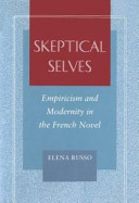 Skeptical selves : empiricism and modernity in the French novel /
