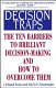 Decision traps : ten barriers to brilliant decision-making and how to overcome them /