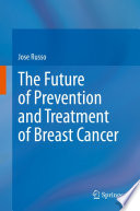 The Future of Prevention and Treatment of Breast Cancer /