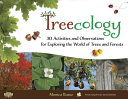 Treecology : 30 activities and observations for exploring the world of trees and forests /