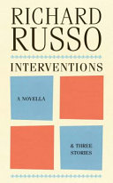 Interventions : a novella & three stories /