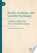 Wundt, Avenarius, and Scientific Psychology : A Debate at the Turn of the Twentieth Century /