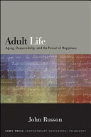 Adult life : aging, responsibility, and the pursuit of happiness /