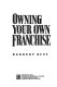 Owning your own franchise /
