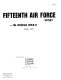 Fifteenth Air Force story ... in World War II /