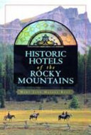 Historic hotels of the Rocky Mountains /