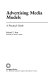 Advertising media models : a practical guide /