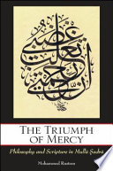 The triumph of mercy : philosophy and scripture in Mullā Ṣadrā /