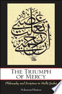 The triumph of mercy : philosophy and scripture in Mulla Sadra /