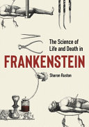 The science of life and death in Frankenstein /