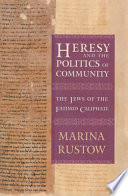 Heresy and the politics of community : the Jews of the Fatimid caliphate /
