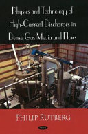 Physics and technology of high-current discharges in dense gas media and flows /