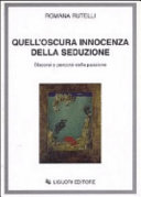 Quell'oscura innocenza della seduzione : discorsi e percorsi della passione /