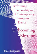 Performing temporality in contemporary European dance : unbecoming rhythms /