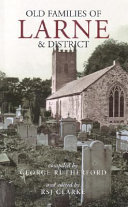 Old families of Larne and district : from gravestone inscriptions, wills and biographical notes /
