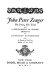 John Peter Zenger ; his press, his trial, and a bibliography of Zenger imprints /