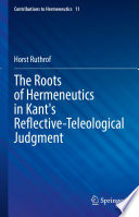 The Roots of Hermeneutics in Kant's Reflective-Teleological Judgment /