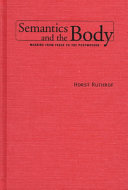 Semantics and the body : meaning from Frege to the postmodern /