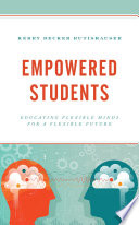 Empowered students : educating flexible minds for a flexible future /