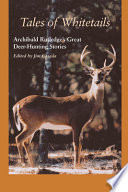 Tales of whitetails : Archibald Rutledge's great deer hunting stories /