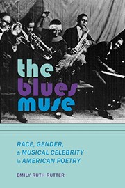 The blues muse : race, gender, and musical celebrity in American poetry /