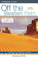 Utah : off the beaten path : a guide to unique places /