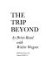 The trip beyond /