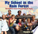 My school in the rain forest : how children attend school around the world /