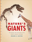 Nature's giants : the biology and evolution of the world's largest lifeforms /