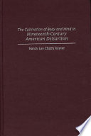 The cultivation of body and mind in nineteenth-century American Delsartism /