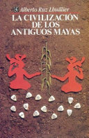 La civilización de los antiguos mayas /