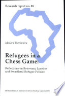 Refugees in a chess game : reflections on Botswana, Lesotho, and Swaziland refugee policies /