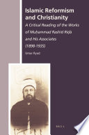 Islamic reformism and Christianity : a critical reading of the works of Muḥammad Rashīd Riḍā and his associates (1898-1935) /