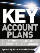Key account plans : the practitioners' guide to profitable planning /