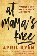 At mama's knee : mothers and race in black and white /