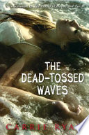 The dead-tossed waves /