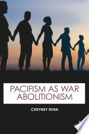 Pacifism as war abolitionism /